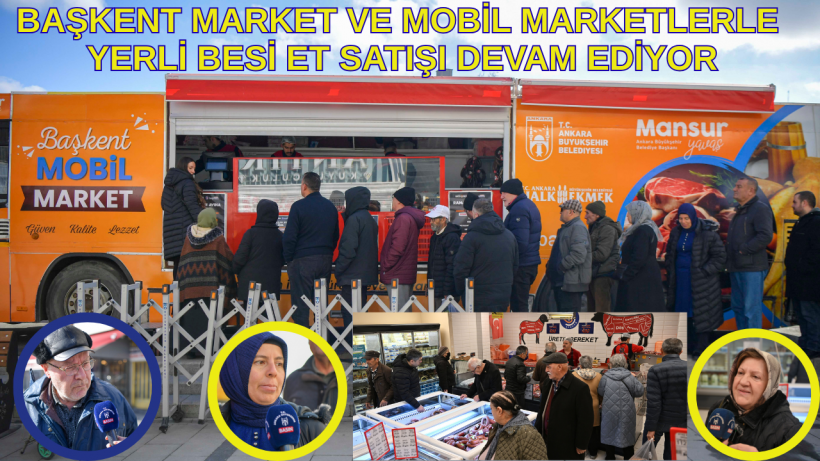 Başkent Market ve Mobil Marketlerle Yerli Besi Et Satışı Devam Ediyor