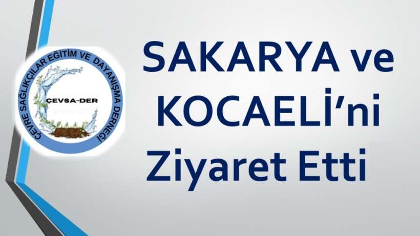 ÇEVSADER’dan Sakarya ve Kocaeli Ziyareti
