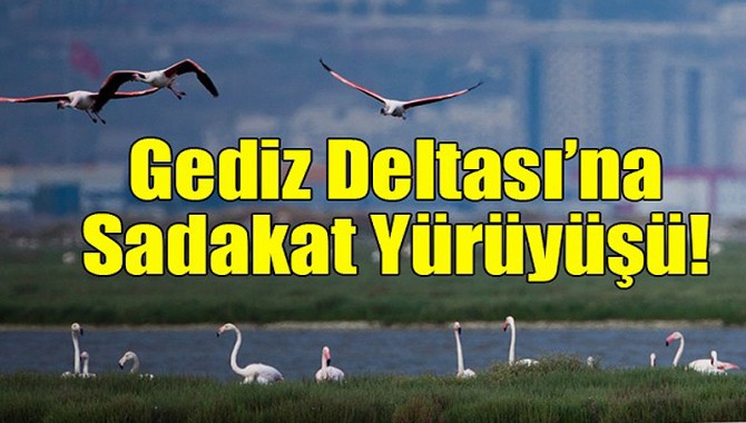 İzmir’de ‘Gediz Deltası’na Sadakat Yürüyüşü’ düzenleniyor