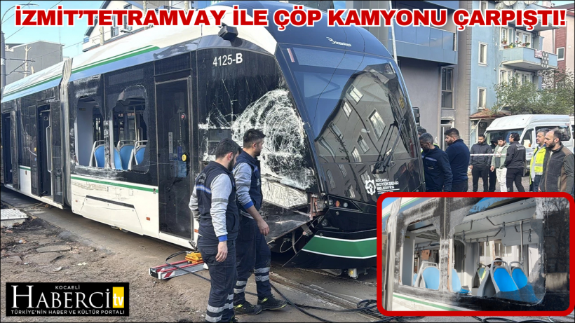 İzmit’teTramvay ile Çöp Kamyonu Çarpıştı!
