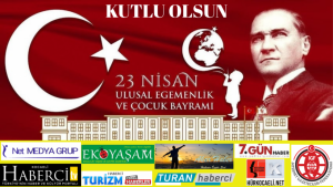 23 Nisan Ulusal Egemenlik ve Çocuk Bayramı Kutlu Olsun