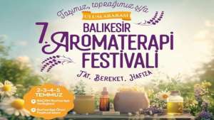 7. Balıkesir Aromaterapi Festivali Başlıyor
