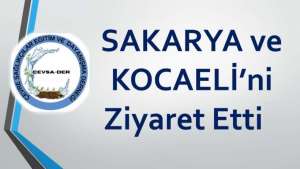 ÇEVSADER’dan Sakarya ve Kocaeli Ziyareti