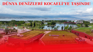 Dünya Denizleri Kocaeli’ye Taşındı!